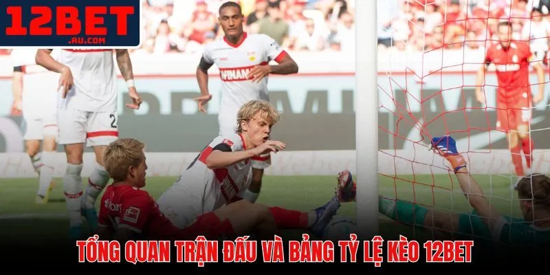 Soi Kèo Stuttgart Vs Freiburg | Nhận Định Chuẩn Tại 12BET 2 Bảng tỷ lệ kèo nhà cái 12BET trận đấu Stuttgart vs Freiburg bán kết DFB Pokal